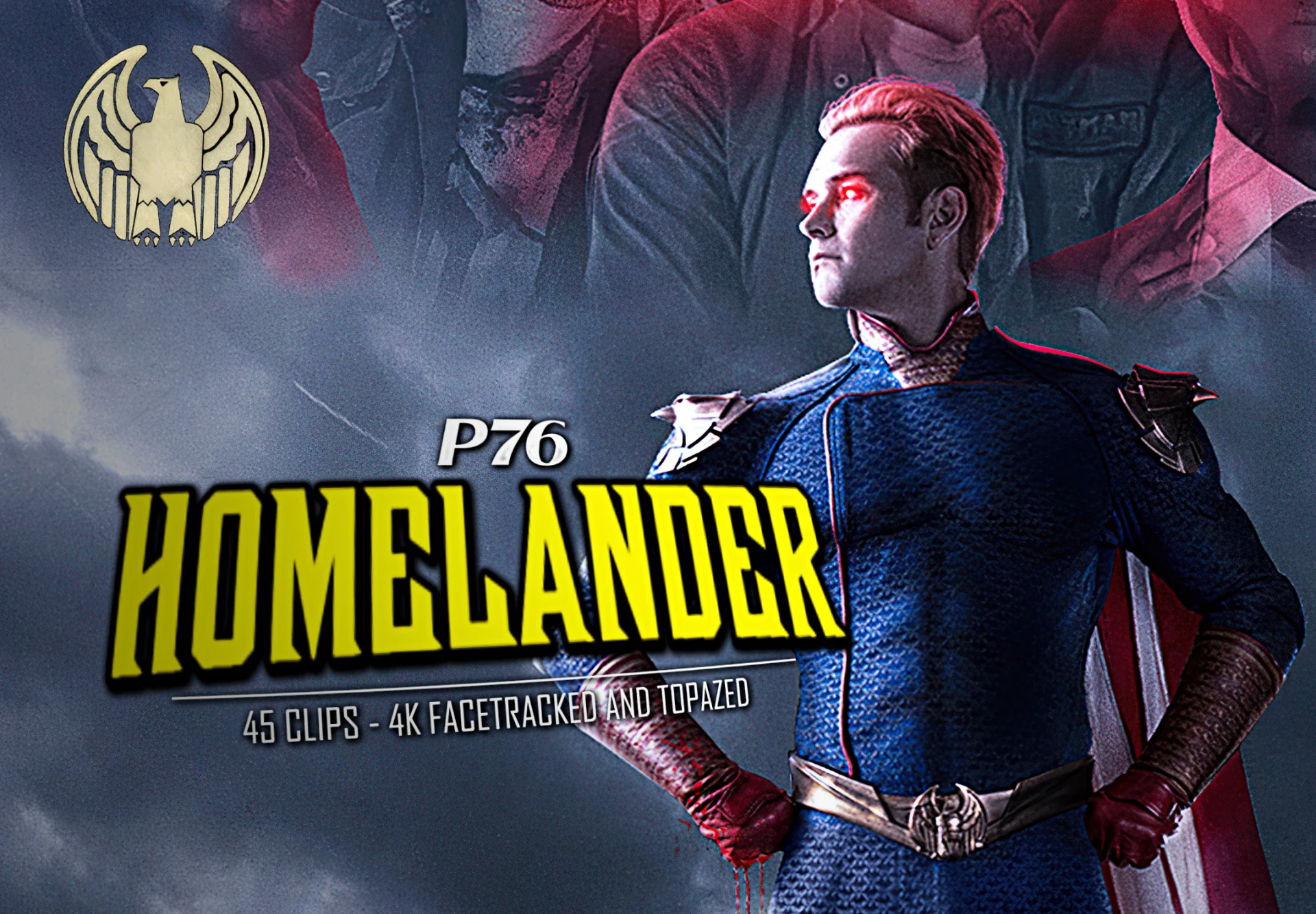 45 Homelander - 4K Facetracked & Topazed Clips